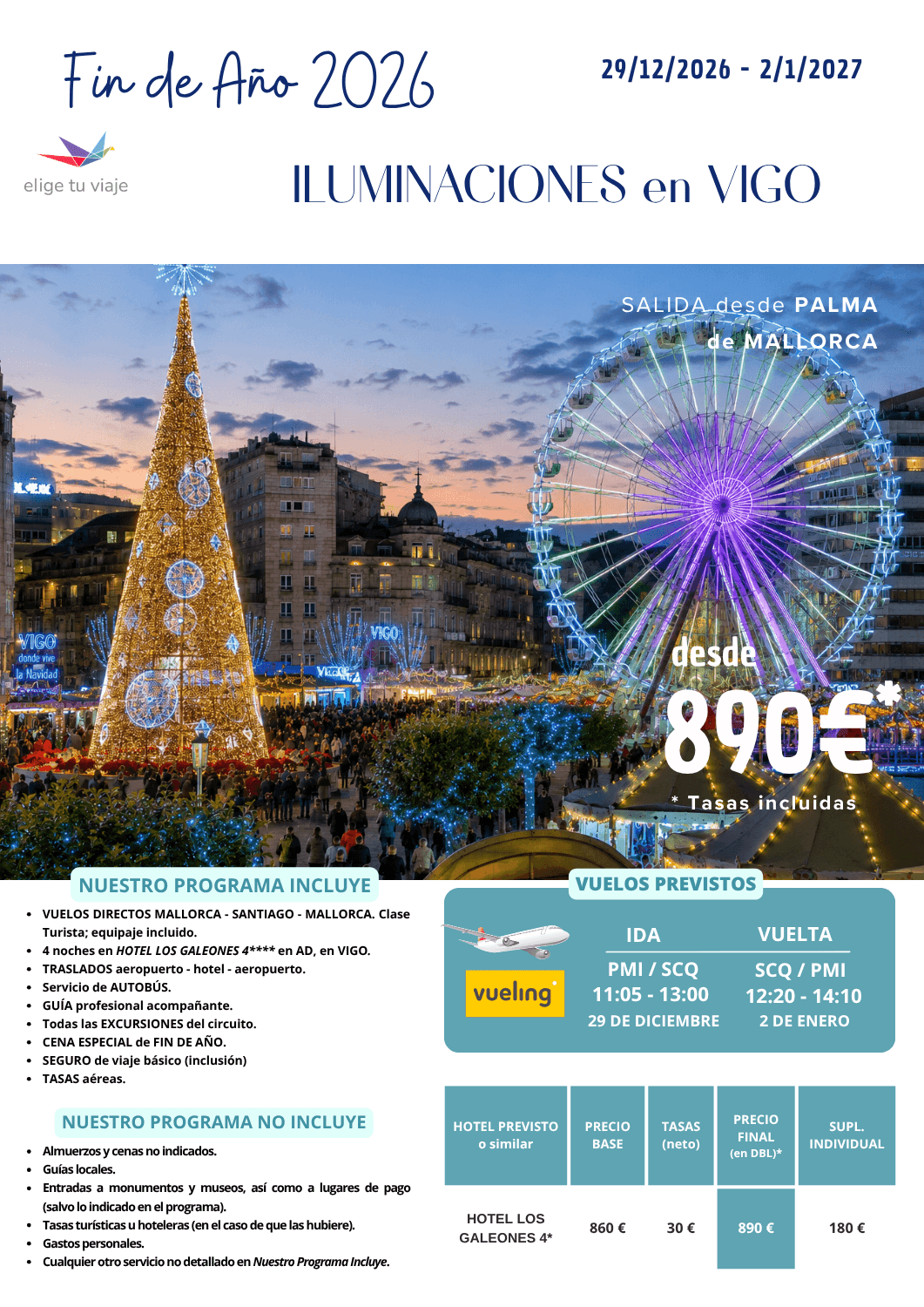FIN DE AÑO 2026 en VIGO - ILUMINACIONES EN VIGO (29/12/2026 a 2/1/2027) desde PALMA DE MALLORCA. Incluye: VUELOS DIRECTOS MALLORCA - SANTIAGO - MALLORCA (clase Turista; equipaje incluido); 4 noches en HOTEL LOS GALEONES 4****;  TRASLADOS aeropuerto - hotel - aeropuerto; servicio de AUTOBÚS; GUÍA profesional acompañante; todas las EXCURSIONES del circuito; CENA ESPECIAL de FIN DE AÑO; SEGURO de viaje básico (inclusión) y TASAS aéreas.